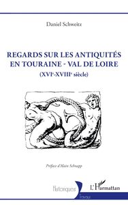 Regards sur les antiquités en Touraine - Val de Loire (XVIe-XVIIIe siècle)