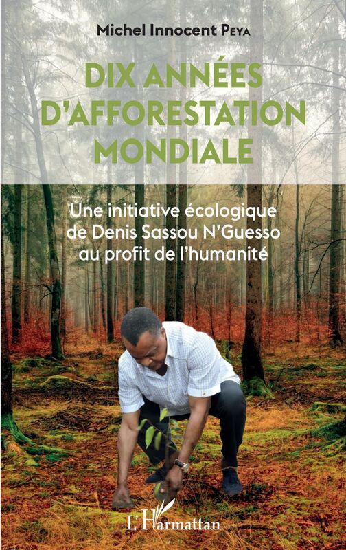 Dix années d'afforestation mondiale Une initiative écologique de Denis Sassou N'Guesso