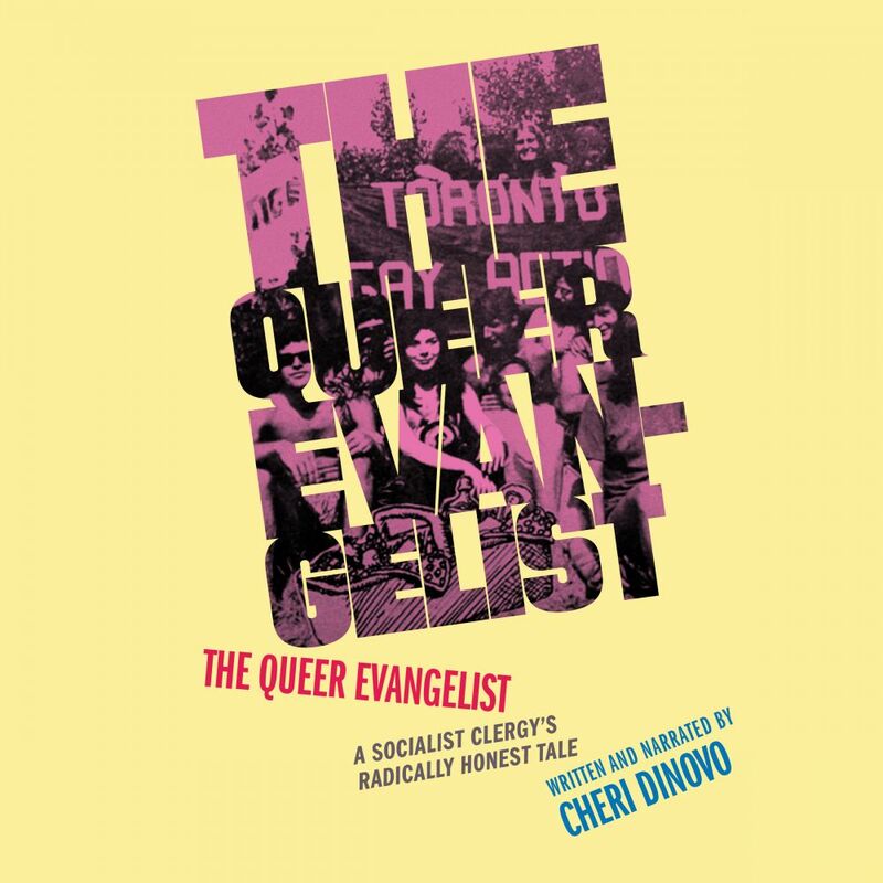 The Queer Evangelist A Socialist Clergy's Radically Honest Tale