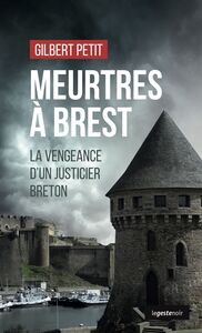 Meurtres à Brest La vengeance d’un justicier breton