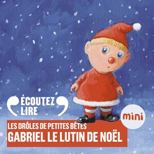 Gabriel le lutin de Noël - Les Drôles de Petites Bêtes