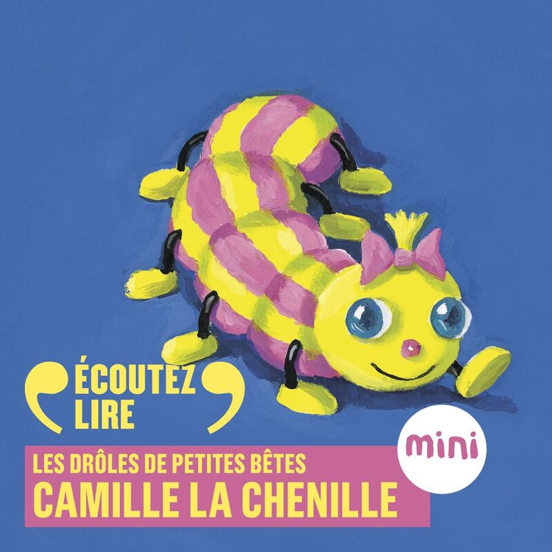 Camille la chenille - Les Drôles de Petites Bêtes