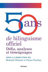 50 ans de bilinguisme officiel Défis, analyses et témoignages