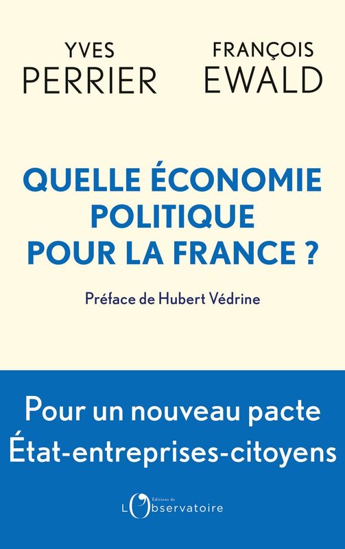 Quelle économie politique pour la France ? Pour un nouveau pacte entreprise-Etat-citoyens