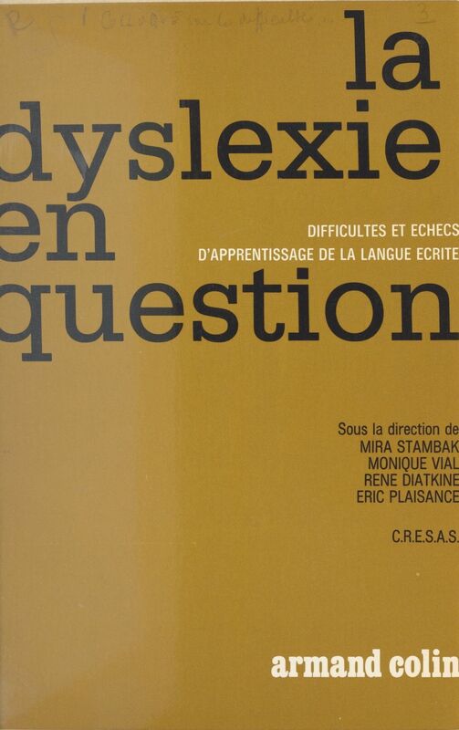La dyslexie en question Colloque sur les difficultés et les échecs d'apprentissage de la langue écrite, Paris, 20-22 novembre 1970