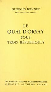 Le quai d'Orsay sous trois républiques 1870-1961