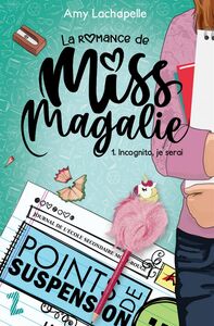 La romance de Miss Magalie - Tome 1 Incognito, je serai