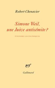 Simone Weil, une Juive antisémite ? Éteindre les polémiques