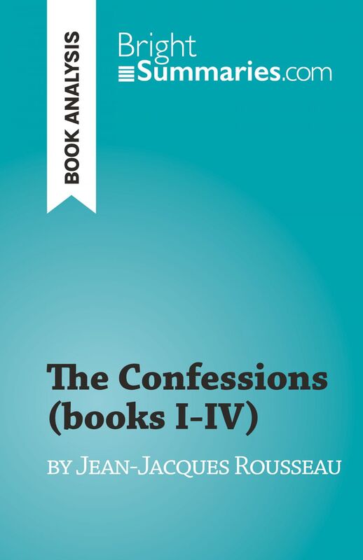 The Confessions (books I-IV) by Jean-Jacques Rousseau