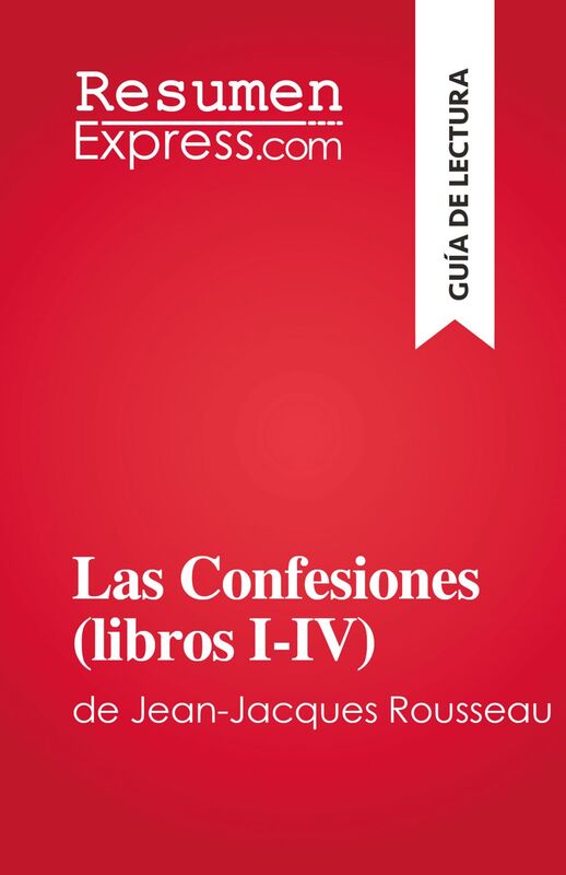 Las Confesiones (libros I-IV) de Jean-Jacques Rousseau