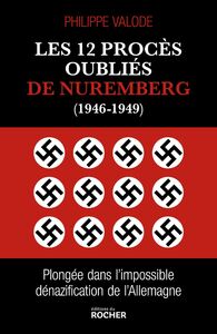 Les 12 procès oubliés de Nuremberg (1946-1949) Plongée dans l'impossible dénazification de l'Allemagne
