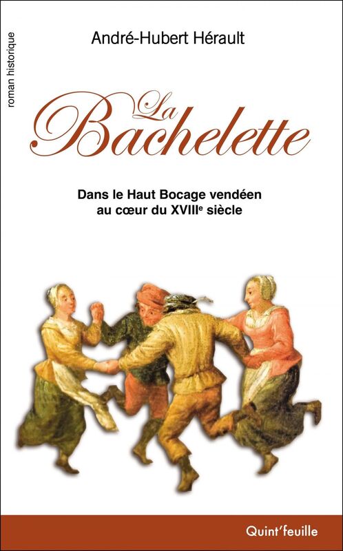 La Bachelette Dans le Haut Bocage vendéen au cœur du XVIIIe siècle