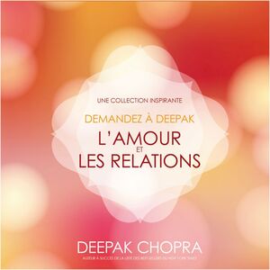 Demandez à Deepak - L'amour et les relations Une collection inspirante