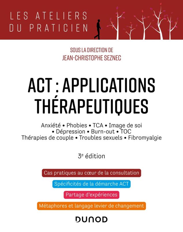 ACT : applications thérapeutiques - 3e éd. Anxiété, phobies, TCA, image de soi, dépression, burn-out, TOC, thérapies de couple...