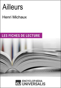 Ailleurs d'Henri Michaux "Les Fiches de Lecture d'Universalis"
