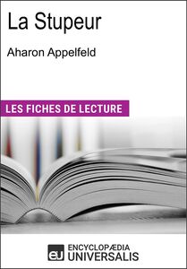 La Stupeur d'Aharon Appelfeld "Les Fiches de Lecture d'Universalis"