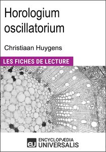 Horologium oscillatorium de Christiaan Huygens "Les Fiches de Lecture d'Universalis"