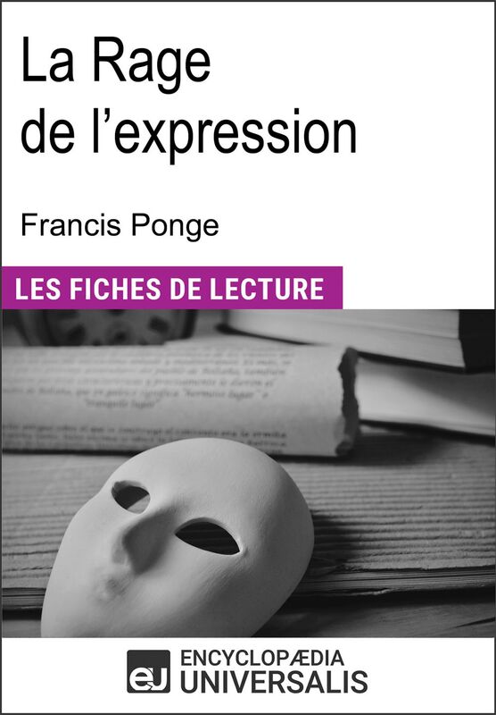 La Rage de l'expression de Francis Ponge "Les Fiches de Lecture d'Universalis"