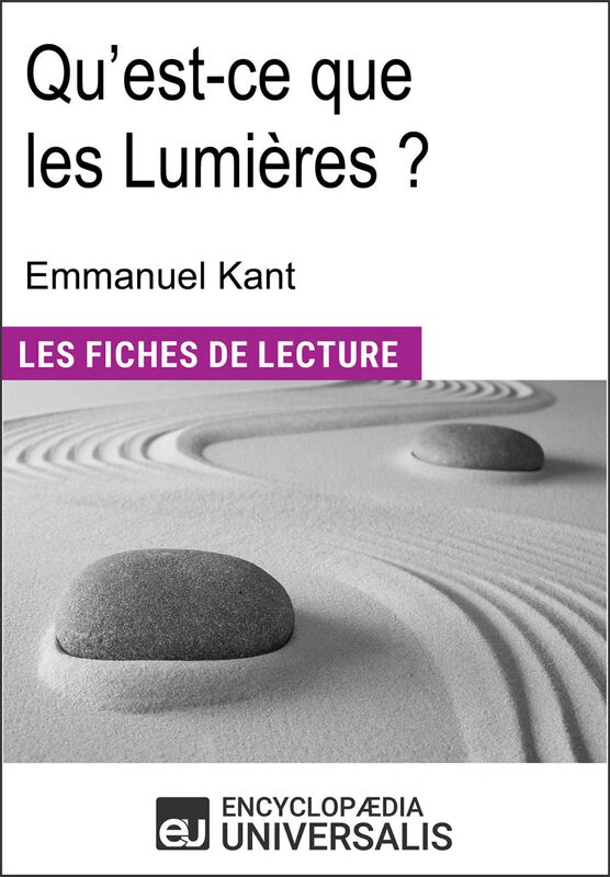Qu'est-ce que les Lumières ? d'Emmanuel Kant "Les Fiches de Lecture d'Universalis"