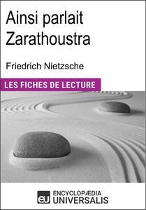 Ainsi parlait Zarathoustra de Friedrich Nietzsche "Les Fiches de Lecture d'Universalis"