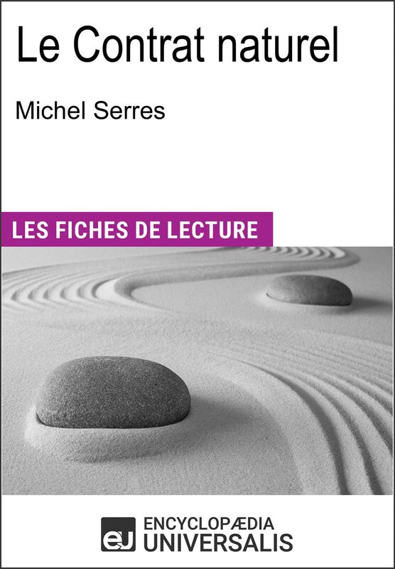 Le Contrat naturel de Michel Serres "Les Fiches de Lecture d'Universalis"