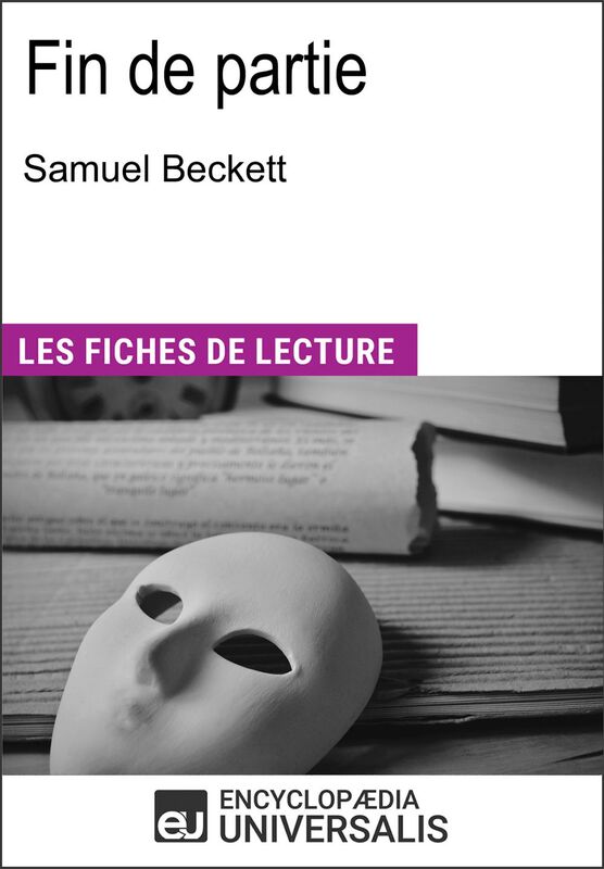 Fin de partie de Samuel Beckett "Les Fiches de Lecture d'Universalis"