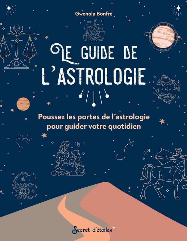 Le guide de l'astrologie Poussez les portes de l’astrologie pour guider votre quotidien