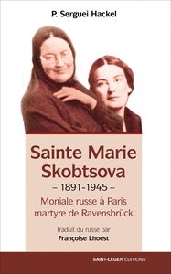 Sainte Marie Skobtsova (1891-1945)) Moniale russe à Paris, martyre de Ravensbrück
