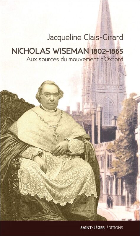 Nicholas Wiseman (1802-1865) Aux sources du mouvement d'Oxford