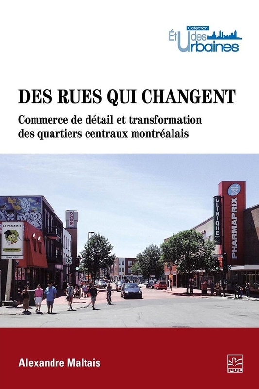 Des rues qui changent. Commerce de détail et transformation des quartiers centraux montréalais