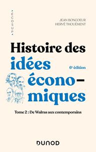Histoire des idées économiques - 6e éd. Tome 2 : De Walras aux contemporains