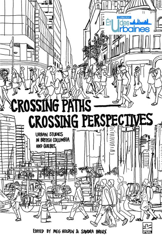 Crossing Paths Crossing Perspectives Urban Studies in British Columbia and Quebec