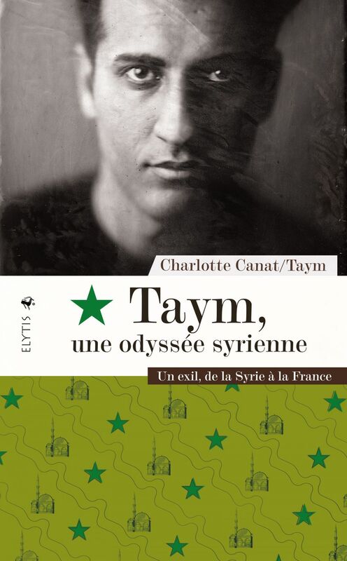 Taym, une odyssée syrienne Un exil, de la Syrie à la France