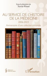 Au service de l'histoire de la médecine 2006-20023 Anniversaire d'une collection éditoriale