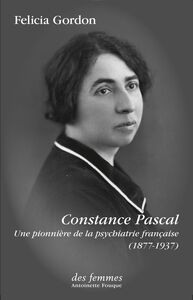 Constance Pascal (1877-1937) Une pionnière de la psychiatrie française