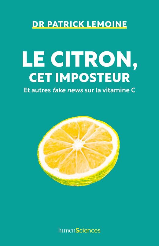 Le citron, cet imposteur Et autres fake news sur la vitamine C