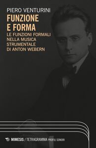 Funzione e forma Le funzioni formali nella musica strumentale di Anton Webern
