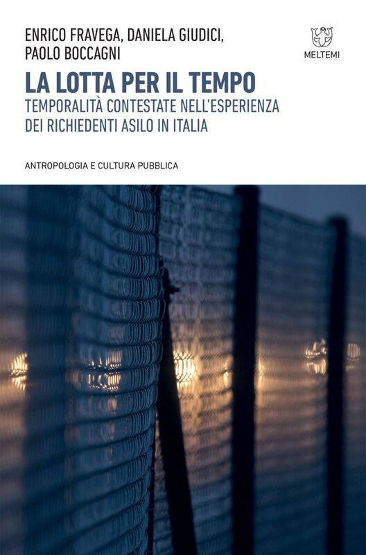 La lotta per il tempo Temporalità contestate nell’esperienza dei richiedenti asilo in Italia