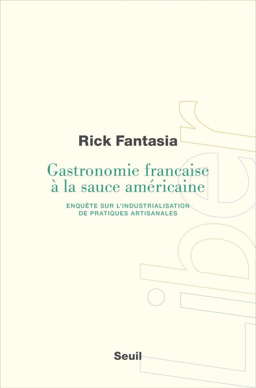 Gastronomie française à la sauce américaine Enquête sur l'industrialisation de pratiques artisanales