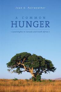 A Common Hunger Land Rights in Canada and South Africa