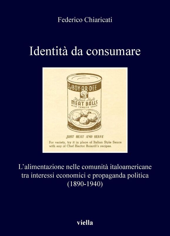 Identità da consumare L’alimentazione nelle comunità italoamericane tra interessi economici e propaganda politica (1890-1940)