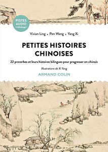 Petites histoires chinoises 22 proverbes et leurs histoires bilingues pour progresser en chinois