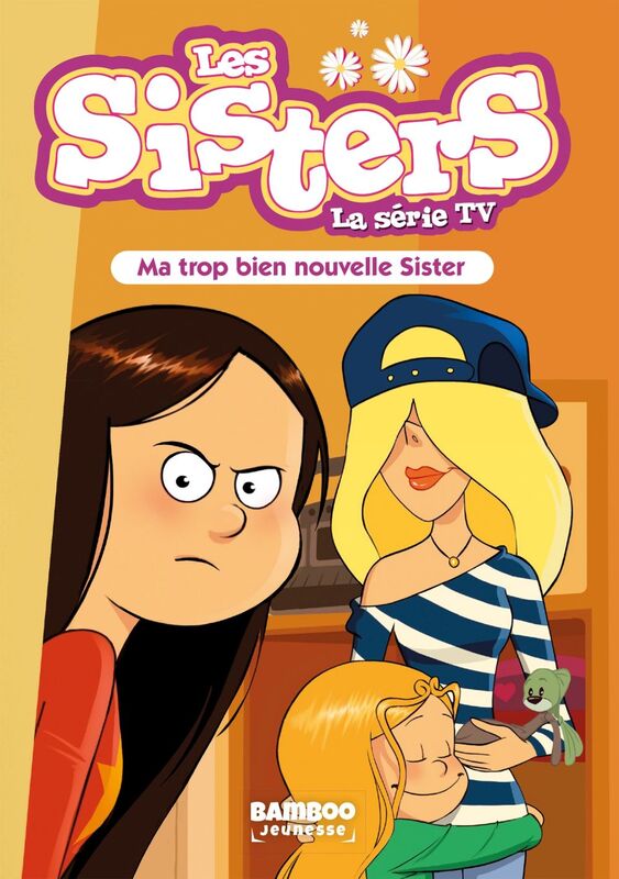 Les Sisters - La Série TV - Poche - tome 58 Ma trop bien nouvelle Sister