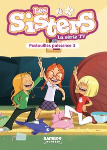 Les Sisters - La Série TV - Poche - tome 57 Pestouilles puissance trois