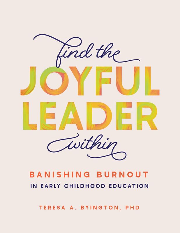 Find the Joyful Leader Within Banishing Burnout in Early Childhood Education