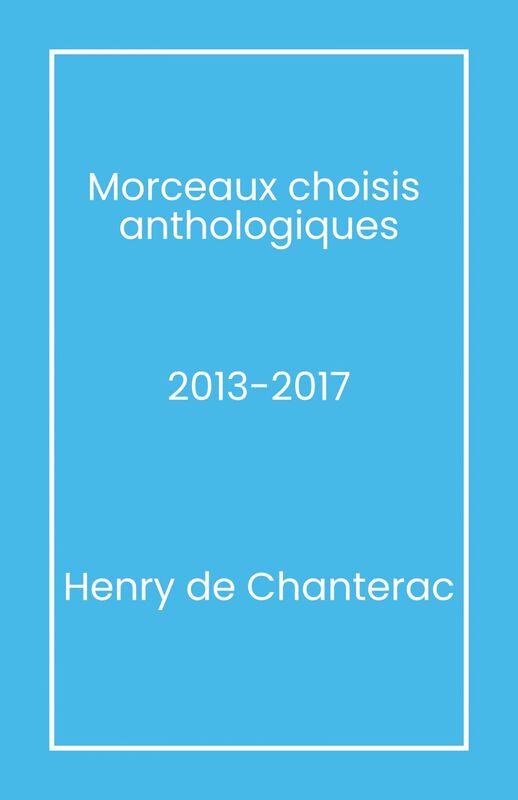 Morceaux choisis  anthologiques 2013-2017