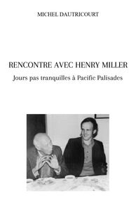 Rencontre avec Henry Miller Jours pas tranquilles à Pacific Palisades