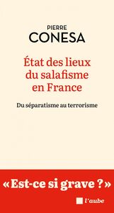État des lieux du salafisme en France Du séparatisme au terrorisme