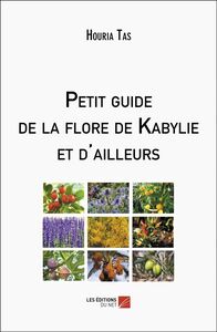Petit guide de la flore de Kabylie et d'ailleurs