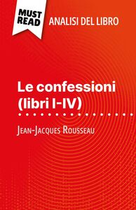 Le confessioni (libri I-IV) di Jean-Jacques Rousseau